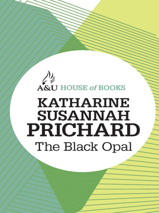 Title details for The Black Opal by Katharine Susannah Prichard - Available
